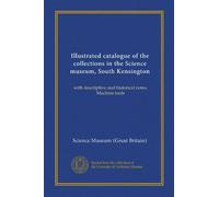 Illustrated catalogue of the collections in the Science museum, South Kensington: with descriptive and historical notes. Machine tools