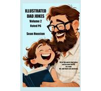 ILLUSTRATED DAD JOKES Volume 2: 50 of the worst dad jokes you've ever heard. Err, read. Oh, and there are pictures.