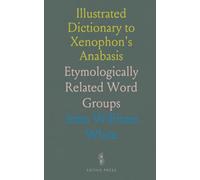 Illustrated Dictionary to Xenophon's Anabasis: Etymologically Related Word Groups