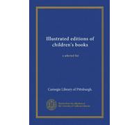 Illustrated editions of children's books: a selected list