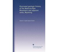Illustrated geologic history of the Medicine Bow Mountains and adjacent areas, Wyoming