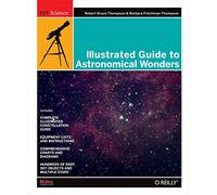 Illustrated Guide to Astronomical Wonders: From Novice to Master Observer (DIY Science)