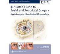Illustrated Guide to Eyelid and Periorbital Surgery: Applied Anatomy,Examination, Blepharoplasty (Aesthetic Methods for Skin Rejuvenation Series)