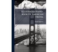 Illustrated Hand-book Of American Travel