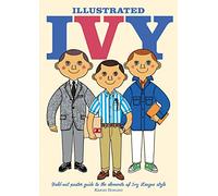 Illustrated Ivy: Fold-Out Poster Guide to the Elements of Ivy League Style (Herb Lester Associates Guides to the Unexpected)