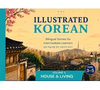 Illustrated Korean: Bilingual Stories for Intermediate Learners: House & Living (Illustrated Korean: Bilingual Stories for Intermediate Learner (Black and White Edition))