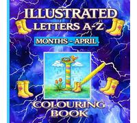 Illustrated Letters A-Z Colouring Book - Months: April Spring Alphabet Letters inspired by flowers in season