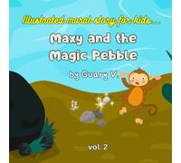 Illustrated moral stories for kids Maxy and the magic pebble: short stories for kids above 3 years (Illustrated moral stories with Maxy Monkey for kids)