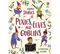 Illustrated Stories of Elves, Pixies and Goblins (Illustrated Story Collections)