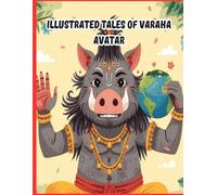 ILLUSTRATED TALES OF VARAHA AVATAR: DASAVATAR SERIES FOR KIDS: 4 (ILLUSTRATED DIVINE STORY BOOKS FOR KIDS)