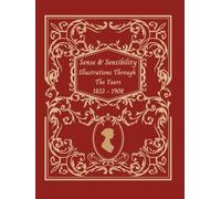 Illustrations from Sense and Sensibility Through The Years 1833 - 1908: Illustrated By Pickering, Hugh Thomson, Chris Hammond, and C.E. Brock