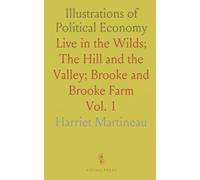 Illustrations of Political Economy: Live in the Wilds; The Hill and the Valley; Brooke and Brooke Farm