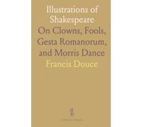 Illustrations of Shakespeare: On Clowns, Fools, Gesta Romanorum, and Morris Dance