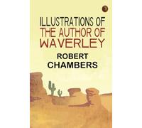 Illustrations of the Author of Waverley
