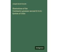Illustrations of the Centimetre-gramme-second (C.G.S.) System of Units