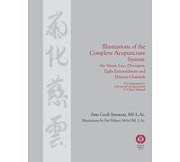 Illustrations of the Complete Acupuncture System: The Sinew, Luo, Divergent, Eight Extraordinary, Primary Channels and all their Branches