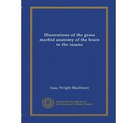 Illustrations of the gross morbid anatomy of the brain in the insane