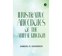Illustrative Anecdotes of the Animal Kingdom