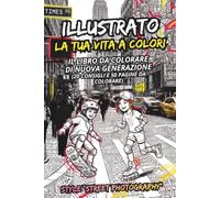 Illustrato la tua vita a colori - Il libro da colorare di nuova generazione (20 consigli e 50 pagine da colorare).: Un libro da colorare ibrido di street art e neon per bambini dai 6 ai 12 anni.