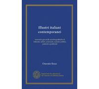Illustri italiani contemporanei (v.2 pt.1): memorie giovanili autobiografische di letterati, artisti, scienziati, uomini politici, patrioti e publicisti
