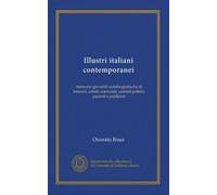 Illustri italiani contemporanei (v.3): memorie giovanili autobiografische di letterati, artisti, scienziati, uomini politici, patrioti e publicisti