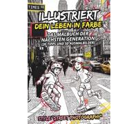 Illustriert dein Leben in Farbe - Das Malbuch der nächsten Generation (20 Tipps und 50 Ausmalbilder).: Ein hybrides Street-Art- und Neon-Malbuch für ... kreative Aktivität für Eltern-Kind-Bindung.