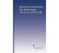 Illustrierte Geschichte des Weltkrieges 1914/15-[1914/19]