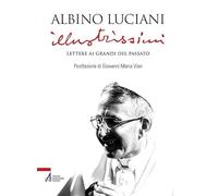 Illustrissimi. Lettere ai Grandi del passato. Nuova ediz.