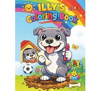 Illy's Coloring Book Cute Dogs Coloring Book for Kids Ages 3-8: 50+ Adorable Dog Coloring Pages Featuring Lovable Dogs in Fun Scenes - Perfect for Kids, Toddlers, and Preschoolers!
