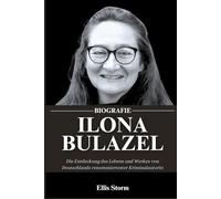Ilona Bulazel: Die Entdeckung des Lebens und Werkes von Deutschlands renommiertester Kriminalautorin