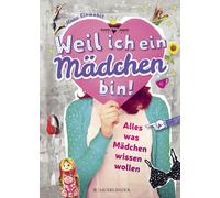 Ilona Einwohlt Weil ich ein Mädchen bin: Alles, was Mädchen wisse (Tapa dura)