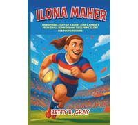 Ilona Maher Biography: An Inspiring Story of a Rugby Star’s Journey from Small-Town Dreams to Olympic Glory for Young Readers
