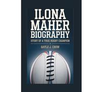 ILONA MAHER BIOGRAPHY: STORY OF A TRUE RUGBY CHAMPION
