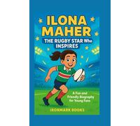 Ilona Maher: The Rugby Star Who Inspires: A Fun and Friendly Biography for Young Fans