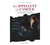 Ils appellent ça l'amour: Ce qui s'installe en silence dans l'ordinaire amoureux