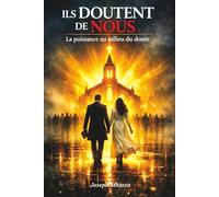 ILS DOUTENT DE NOUS: La puissance au milieu du doute