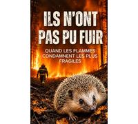 Ils n’ont pas pu fuir: Quand les flammes condamnent les petits animaux (Sous un Ciel de Cendres)