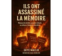 Ils ont assassiné la mémoire: Manuscrits brûlés, peuples réduits au silence, histoires interdites: 6 (memoire des oublies)