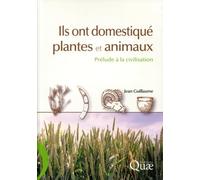 Ils ont domestiqué plantes et animaux: Prélude à la civilisation