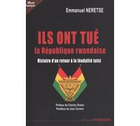 Ils ont tué la République rwandaise: Histoire d'un retour à la féodalité tutsi