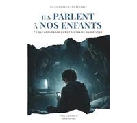 Ils parlent à nos enfants: Ce qui commence dans l’ordinaire numérique: 1 (Les Angles Morts de l'Adolescence)
