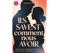 ILS SAVENT COMMENT NOUS AVOIR: 46 tactiques toxiques que les hommes utilisent pour nous garder sous le coude: 1 (Collection Couples)