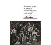 Ils se sont sauvés eux-mêmes: Soixante récits de familles juives pendant la Deuxième Guerre mondiale