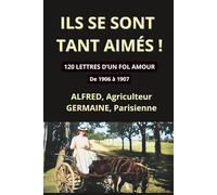 Ils se sont tant aimés: 120 lettres d'un fol amour
