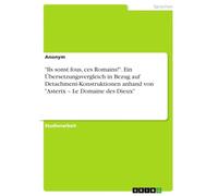 "Ils sonst fous, ces Romains!". Ein Übersetzungsvergleich in Bezug auf Detachment-Konstruktionen anhand von "Asterix - Le Domaine des Dieux"