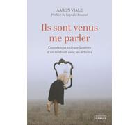 Ils sont venus me parler: Connexions extraordinaires d'un médium avec les défunts