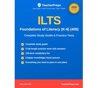 ILTS (405) Foundations of Literacy (K-6) Study Guide: Complete 2026 Study Guide with Two Full-Length Practice Tests, Answer Explanations, and ... for the Illinois Licensure Testing System