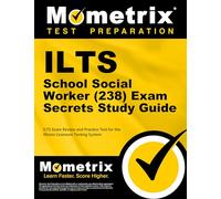 ILTS School Social Worker (238) Secrets Study Guide: ILTS Exam Review and Practice Test for the Illinois Licensure Testing System