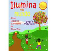ILUMINA TU MUNDO: COLOREA TUS PERSONAJES DE TÚ MUNDO IMAGINARIO