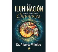 ILUMINACION, LA: SANACION DE LOS CHAMANES (SIRIO)